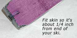For rat butt method 2, cut skin a short distance from tail of ski. For rat butt method 2, cut skin a short distance from tail of ski.