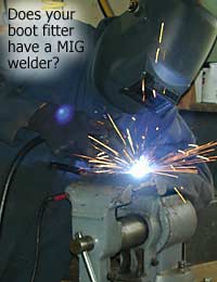 Does your boot fitter have a welder in the shop?