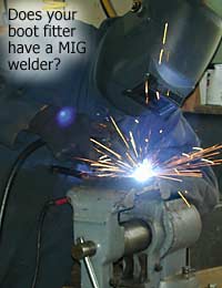 Does your boot fitter have a welder in the shop? Does your boot fitter have a welder in the shop?