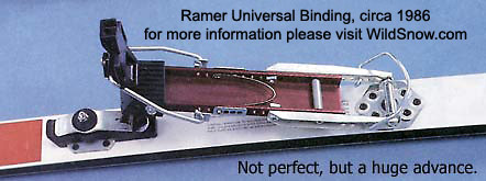 Ramer Universal, circa 1986. Ramer bindings revolutionized the ski touring binding market with one of the first heel lift system as well as a ball-socket joint at toe that eventually led to modern tech bindings. Ramer Universal, circa 1986. Ramer bindings revolutionized the ski touring binding market with one of the first heel lift system as well as a ball-socket joint at toe that eventually led to modern tech bindings.